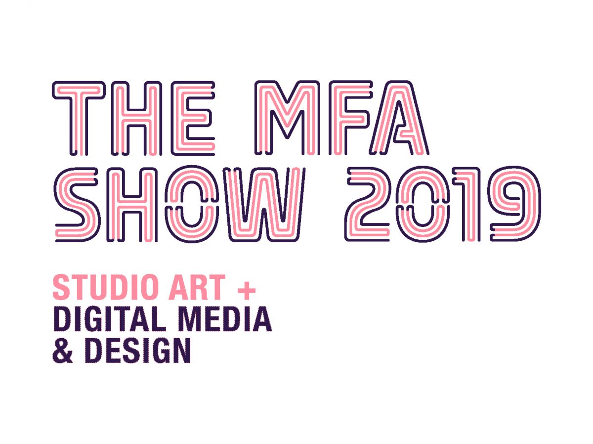 The MFA Show 2019 Studio Art and Digital Media & Design The William