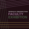 2020 Studio Art + Digital Media & Design Faculty Exhibition