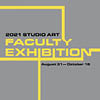 2021 Studio Art: Faculty Exhibition