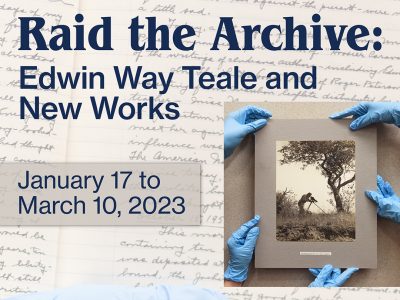 Promotional Image For "Raid The Archive: Edwin Way Teale and New Works" Exhibition